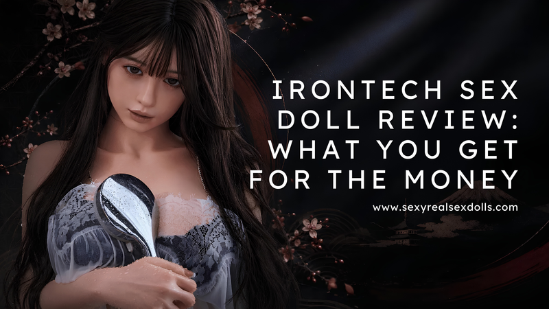 Irontech Sex Doll Review: What You Get for the Money
